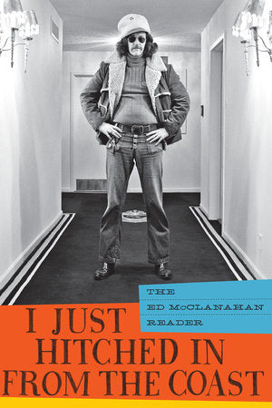 I Just Hitched in from the Coast Paperback by Ed McClanahan