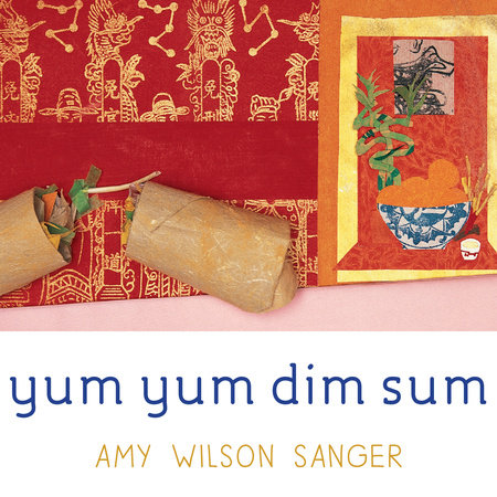 Yum Yum Dim Sum Board Book by Amy Wilson Sanger
