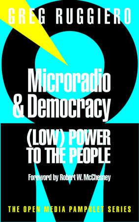 Microradio & Democracy Paperback by Greg Ruggiero; foreword by Robert W. McChesney