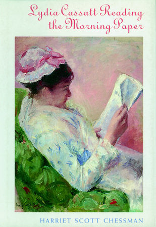 Lydia Cassat Reading the Morning Paper Hardcover by Harriet Scott Chessman