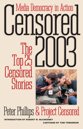 Censored 2003 Paperback by Edited by Peter Phillips and Project Censored; introduction by Robert W. McChesney; cartoons by Tom Tomorrow