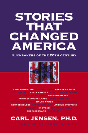 Stories that Changed America Paperback by Carl Jensen, Ph.D.; foreword by Hugh Downs