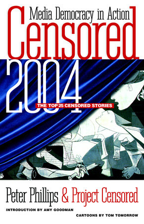 Censored 2004 Paperback by Edited by Peter Phillips and Project Censored; introduction by Amy Goodman; cartoons by Tom Tomorrow