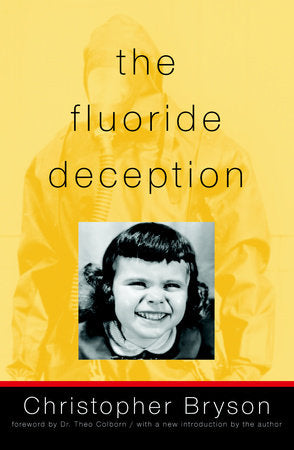 The Fluoride Deception Paperback by Christopher Bryson; foreword by Dr. Theo Colborn