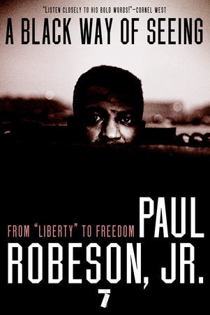 A Black Way of Seeing TR by Paul Robeson Jr.