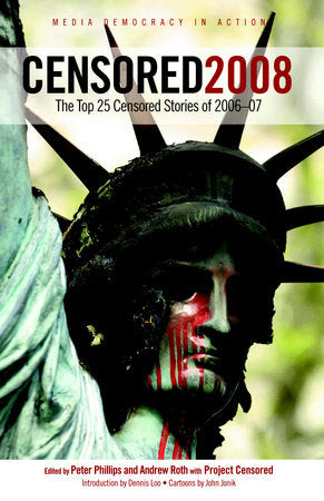 Censored 2008 Paperback by Edited by Peter Phillips and Andrew Roth with Project Censored; introduction by Dennis Loo; cartoons by John Jonik