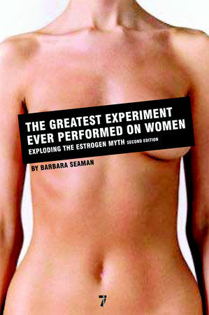 The Greatest Experiment Ever Performed on Women Paperback by Barbara Seaman