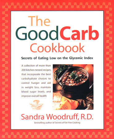 The Good Carb Cookbook Paperback by Sandra Woodruff