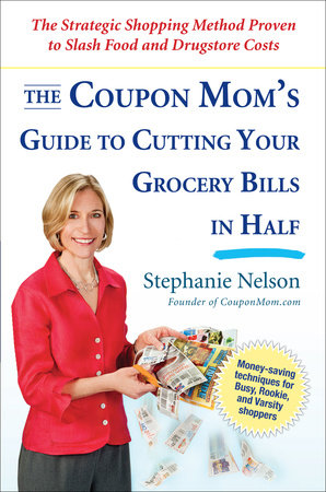 The Coupon Mom's Guide to Cutting Your Grocery Bills in Half Paperback by Stephanie Nelson
