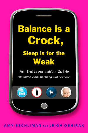 Balance Is a Crock, Sleep Is for the Weak Paperback by Amy Eschliman
