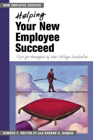 Helping Your New Employee Succeed Paperback by Elwood F. Holton III and Sharon S. Naquin