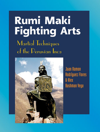 Rumi Maki Fighting Arts Paperback by Juan Ramon Flores, Alex Bushman Vega