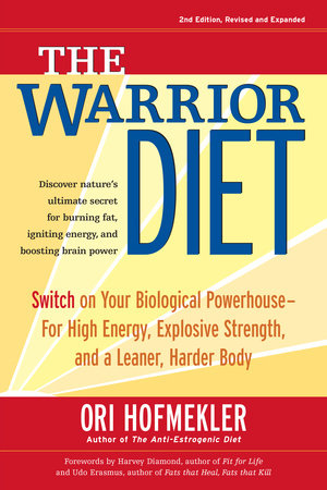 The Warrior Diet Paperback by Ori Hofmekler; Forewords by Harvey Diamond and Udo Erasmus