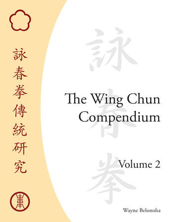 The Wing Chun Compendium, Volume Two Hardcover by Wayne Belonoha
