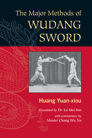 The Major Methods of Wudang Sword Paperback by Huang Yuan Xiou; Translated by Mei-hui Lu; Commentaries by Wu Na Chang