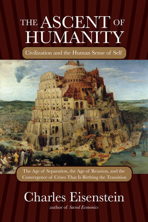 The Ascent of Humanity Paperback by Charles Eisenstein