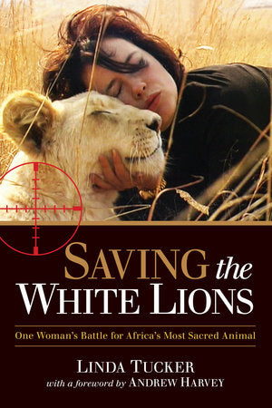 Saving the White Lions Paperback by Linda Tucker