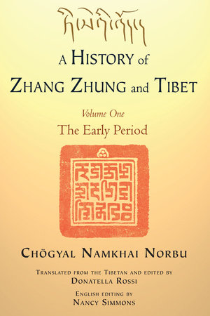 A History of Zhang Zhung and Tibet, Volume One Paperback by Chogyal Namkhai Norbu; Translated by Donatella Rossi; Edited by Donatella Rossi and Nancy Simmons