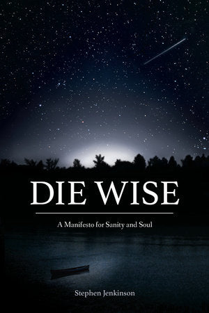 Die Wise Paperback by Stephen Jenkinson