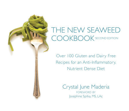 The New Seaweed Cookbook, Second Edition Paperback by Crystal June Maderia