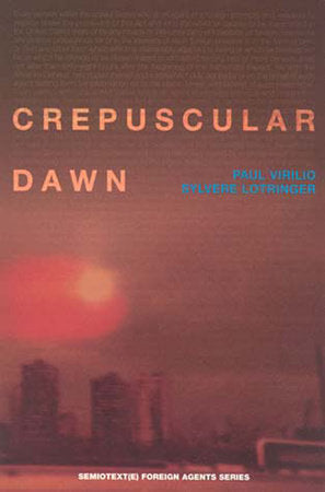 Crepuscular Dawn Paperback by Paul Virilio and Sylvère Lotringer; translated by Mike Taormina