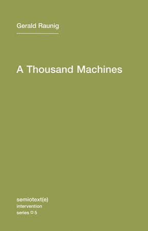 A Thousand Machines Paperback by Gerald Raunig; translated by Aileen Derieg