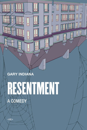 Resentment Paperback by Gary Indiana; Introduction by Patrick McGrath; Afterword by Chris Kraus