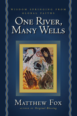 One River, Many Wells Paperback by Matthew Fox