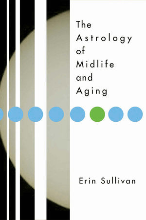 Astrology of Midlife and Aging Paperback by Erin Sullivan