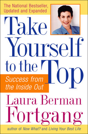 Take Yourself to the Top Paperback by Laura Berman Fortgang