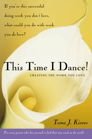 This Time I Dance! Paperback by Tama Kieves