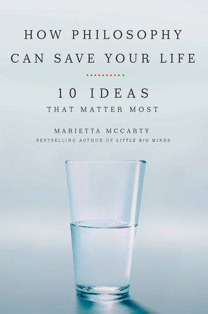 How Philosophy Can Save Your Life Paperback by Marietta McCarty