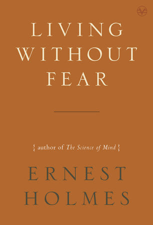Living Without Fear Paperback by Ernest Holmes
