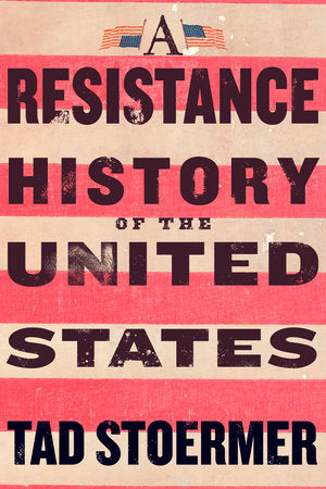 A Resistance History of the United States Paperback by Tad Stoermer
