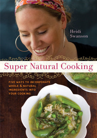 Super Natural Cooking Paperback by Heidi Swanson