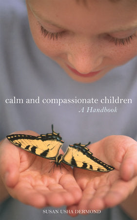 Calm and Compassionate Children Paperback by Susan Usha Dermond