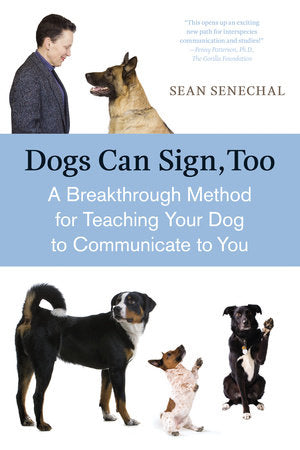 Dogs Can Sign, Too Paperback by Sean Senechal
