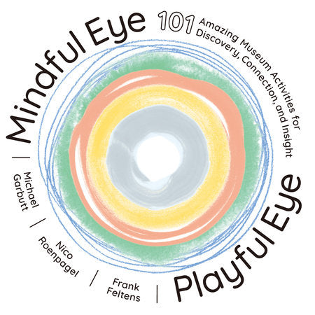 Mindful Eye, Playful Eye Paperback by Frank Feltens, Michael Garbutt, and Nico Roengagel