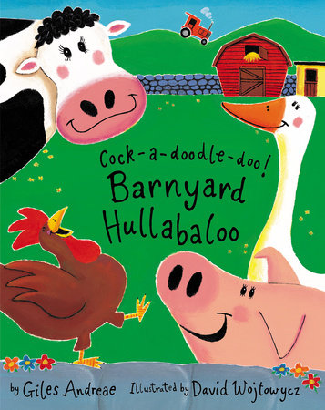 Cock-a-doodle-doo! Barnyard Hullabaloo TR by Giles Andreae; illustrated by David Wojtowycz