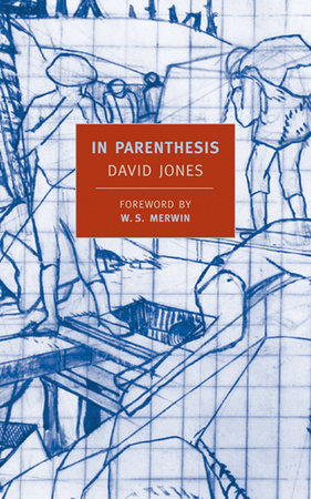 In Parenthesis Paperback by David Jones; Foreword by W. S. Merwin; Introduction by T.S. Eliot