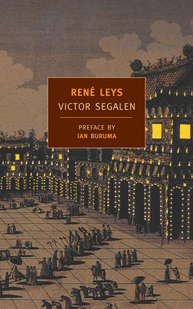 René Leys Paperback by Victor Segalen; Preface by Ian Buruma; Translated by J. A. Underwood