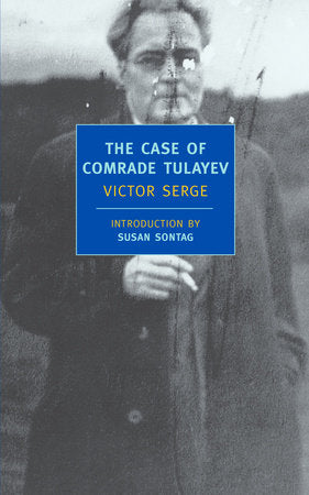 The Case of Comrade Tulayev Paperback by Victor Serge; Introduction by Susan Sontag; Translated by Willard R. Trask