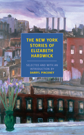 The New York Stories of Elizabeth Hardwick Paperback by Elizabeth Hardwick, Introduction by Darryl Pinckney