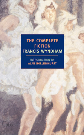 The Complete Fiction Paperback by Francis Wyndham; introduction by Alan Hollinghurst