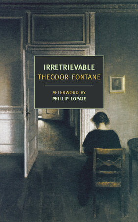 Irretrievable Paperback by Theodor Fontane, Translated from the German by Douglas Parmée, Introduction by Phillip Lopate