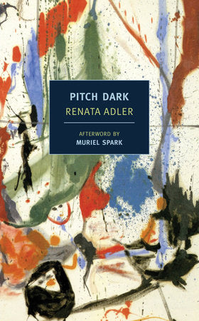 Pitch Dark Paperback by Renata Adler; Afterword by Muriel Spark