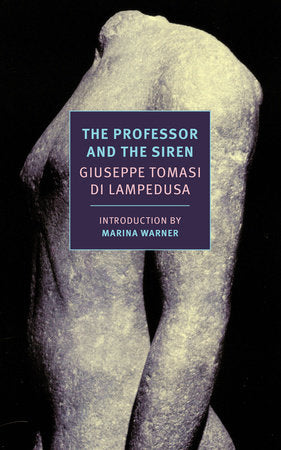 The Professor and the Siren Paperback by Giuseppe Tomasi di Lampedusa; Translated by Stephen Twilley; Introduction by Marina Warner