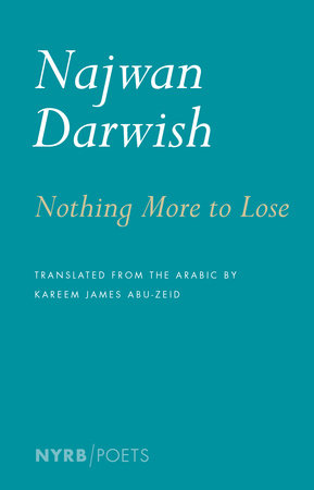 Nothing More to Lose Paperback by Najwan Darwish; Translated by Kareem James Abu-Zeid