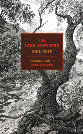 The Land Breakers Paperback by John Ehle, introduced by Linda Spalding