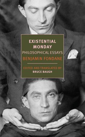 Existential Monday Paperback by Benjamin Fondane, edited, introduced, and translated from the French by Bruce Baugh and Andrew Rubens